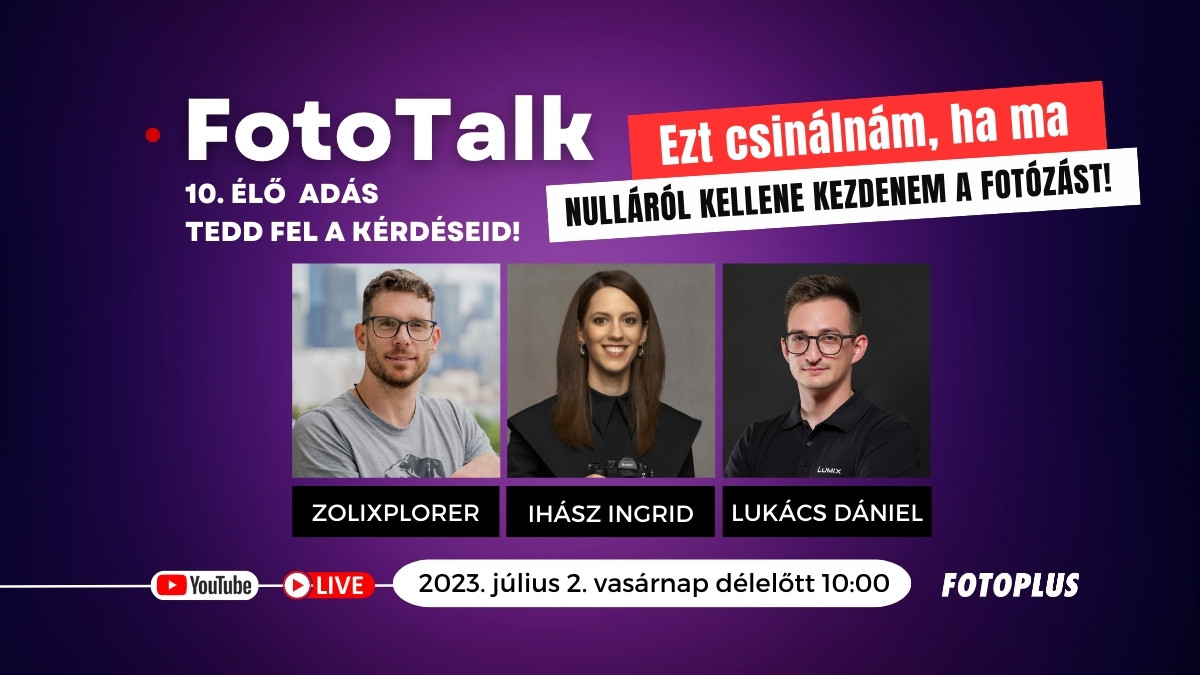 FotoTalk 10. élő adás - Téma: Ezt csinálnám, ha ma nulláról kellene kezdenem a fotózás!