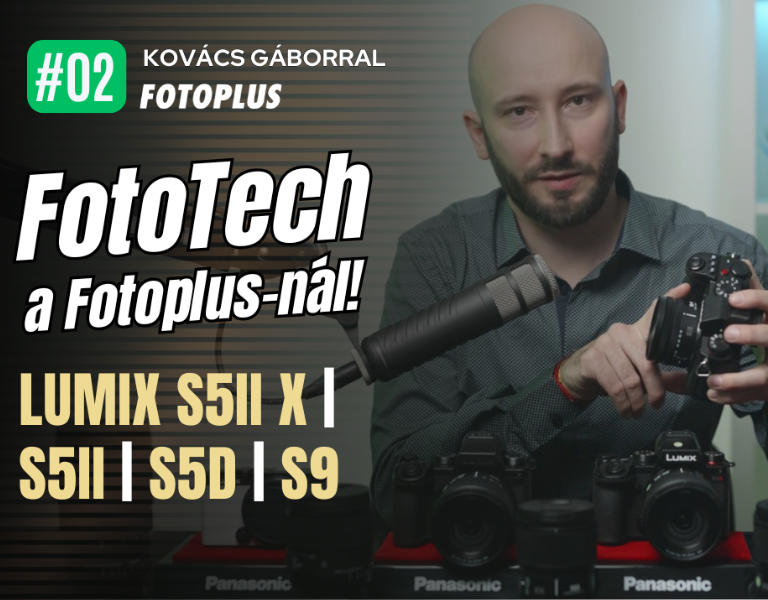 02. FotoTech adás: Panasonic Lumix S5II vs. S5II X vs. S5D vs. S9