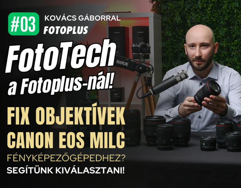 03. FotoTech adás: Fix objektívek Canon EOS MILC fényképezőgépedhez - Segítünk kiválasztani!